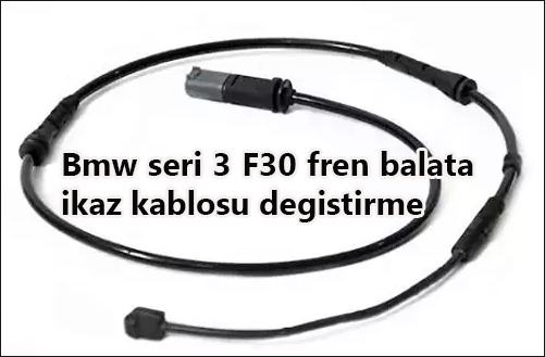 Bmw-seri-3-f30-fren-balata-ikaz-kablosu-degistirme flatcast tema